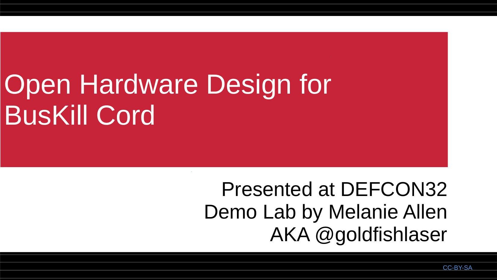 Open Hardware Design for BusKill Cord / Presented at DEFCON32 / Demo Lab by Melanie Allen / AKA @goldfishlaser